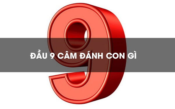 Đầu 9 câm hôm sau đánh con gì chuẩn nhất 1