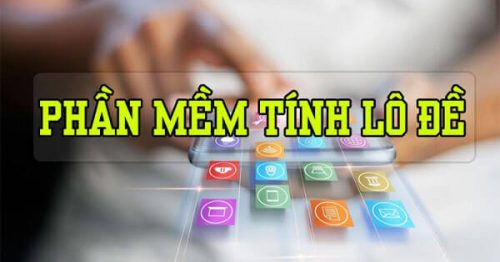 Top 6 Phần Mềm Tính Lô Đề Chuẩn Nhất Hiện Nay “Đừng Bỏ Lỡ”