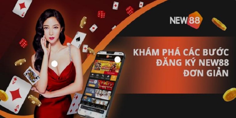 Cách đăng ký tài khoản cá cược New88