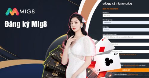 Đăng ký Mig8 với các bước dễ dàng cho tân thủ