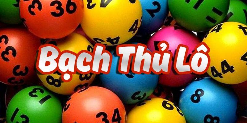 Tổng quan về cách chơi bạch thủ lô