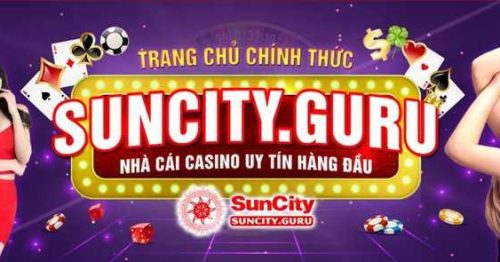 SunCity – Nhà cái cá cược trực tuyến casino uy tín hàng đầu Châu Á