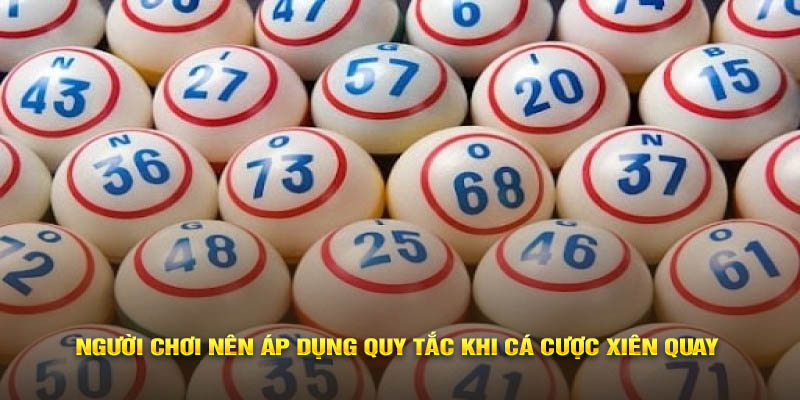 Người chơi nên áp dụng quy tắc khi cá cược xiên quay 