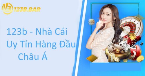 123b – Nền Tảng Hút Khách Chơi Trên Thị Trường Châu Á