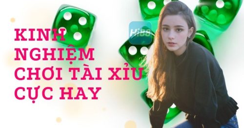 Kinh nghiệm chơi tài xỉu cực hay giúp anh em nhanh thắng