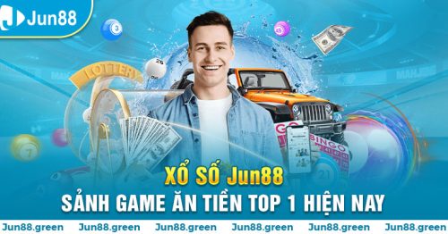 Xổ số Jun88 – Sảnh game ăn tiền top 1 hiện nay