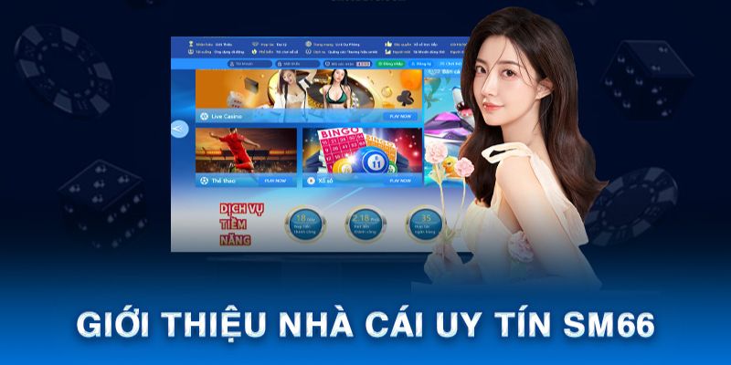 Giới thiệu bao quát về nhà cái Sm66