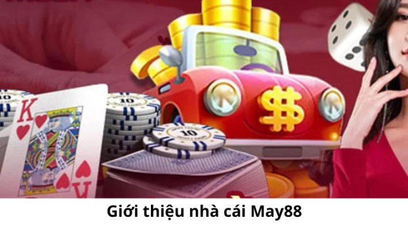 Cá cược tại nhà cái May88 – chinh phục thưởng cực hấp dẫn