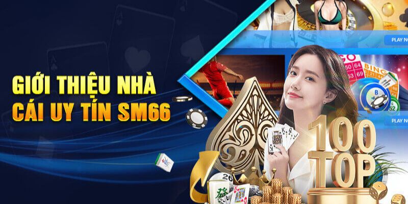 Sm66 luôn có sự uy tín và đảm bảo chất lượng game tốt nhất