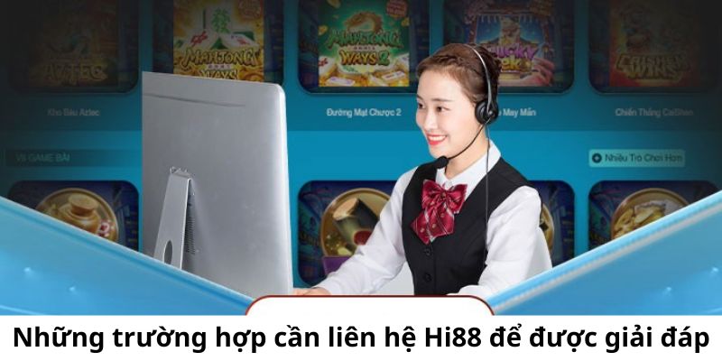 Một số trường hợp người chơi cần lựa chọn liên hệ với nhân viên CSKH của hệ thống