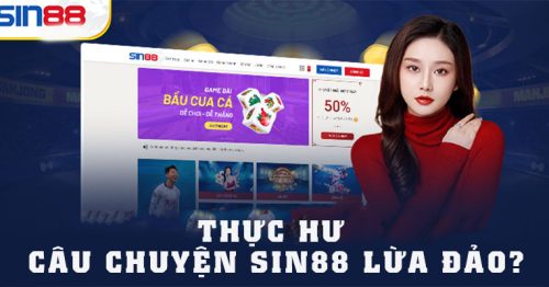 Thực Hư Câu Chuyện Sin88 Có Lừa Đảo Người Chơi Hay Không?