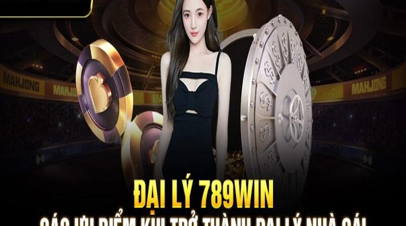 Cách nhận hoa hồng lên đến 89% khi đăng ký trở thành đại lý 789win