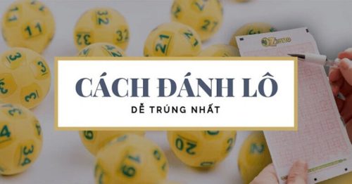 5+ Cách Đánh Lô Dễ Trúng Cho Anh Em Trong Năm 2024