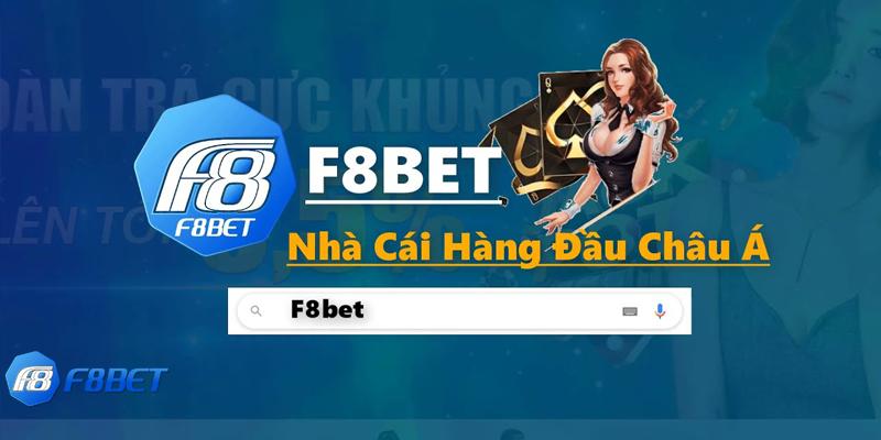 Nhà cái F8BET chất lượng và độ uy tín cao