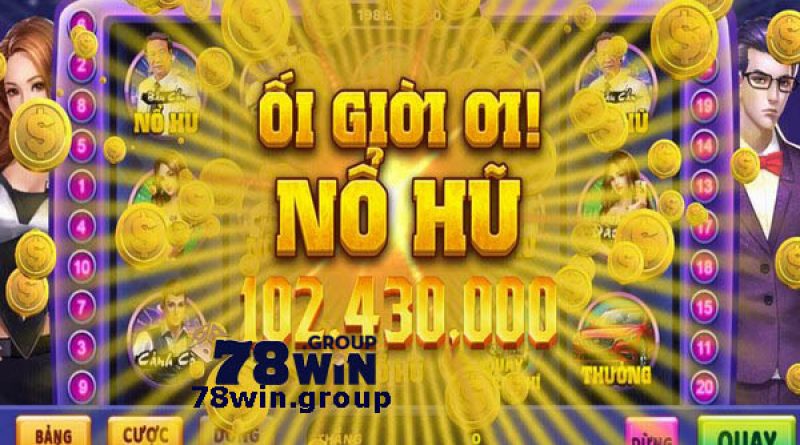 Nổ hũ 78win – Top game nổ hũ được yêu thích nhất 2023
