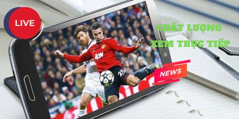 Chất lượng xem trực tiếp bóng đá tại 90phutt.tv