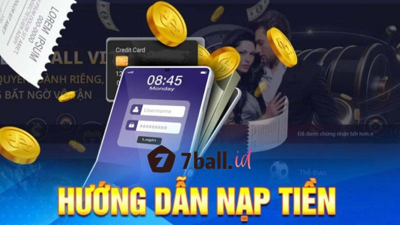 Lý do bạn cần nạp tiền vào nhà cái 7Ball