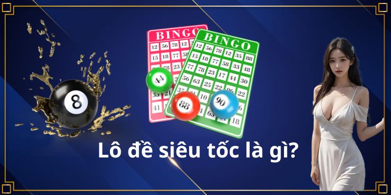 Giới thiệu lô đề siêu tốc online