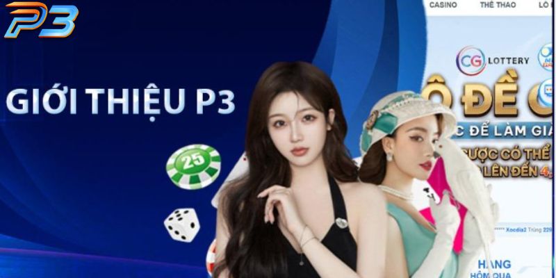 Nhà cái P3 được nhiều người lựa chọn