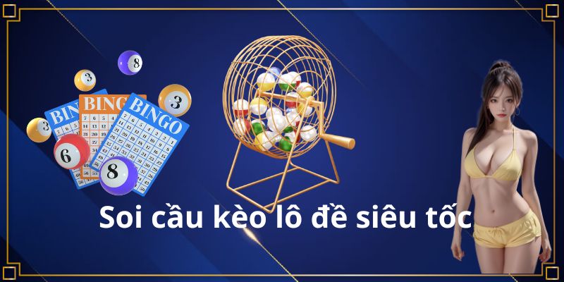 Tập phương pháp soi cầu kèo lô đề siêu tốc