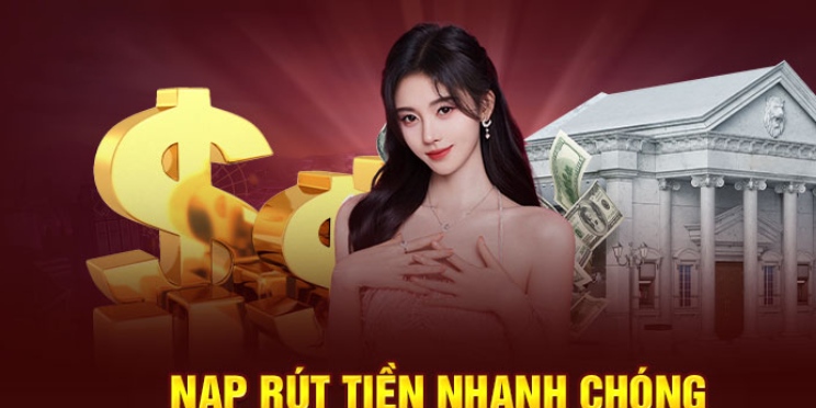 Nạp rút được nhà cái tối ưu hóa cả về thời gian lẫn chất lượng