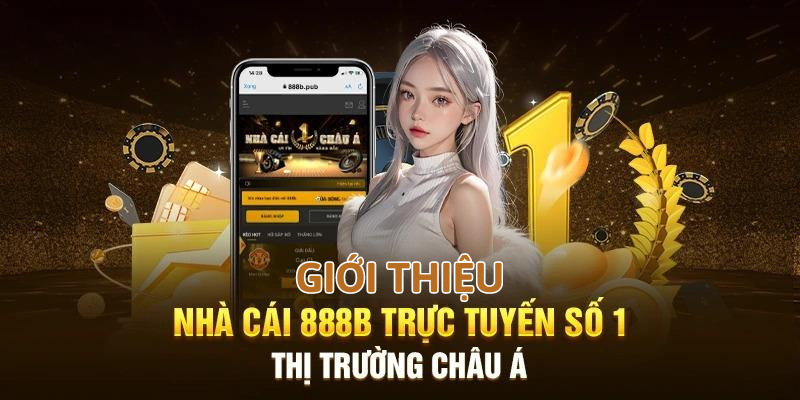 Tìm hiểu chi tiết về nhà cái hàng đầu 888b