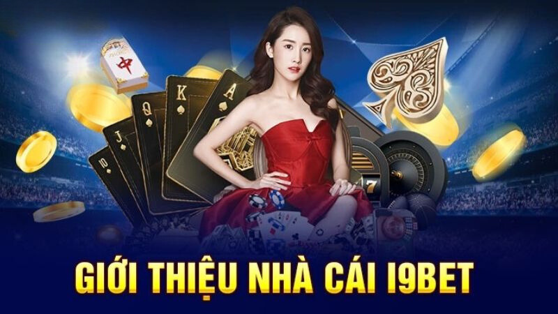 Nhà cái i9bet - sân chơi cá cược uy tín và chuyên nghiệp