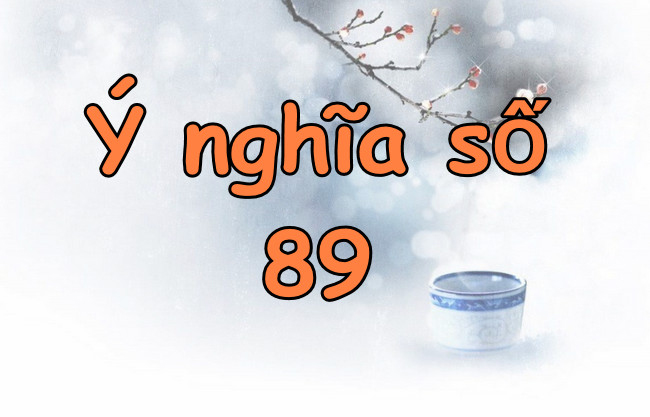 Số 89 kết hợp với nhau vô cùng đẹp