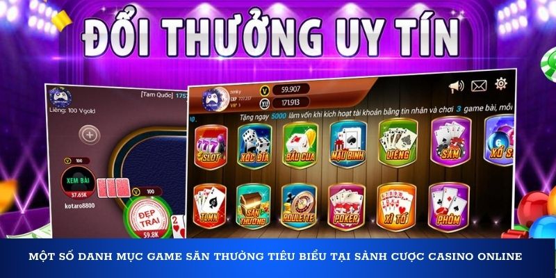 Một số danh mục game săn thưởng tiêu biểu tại sảnh cược casino online