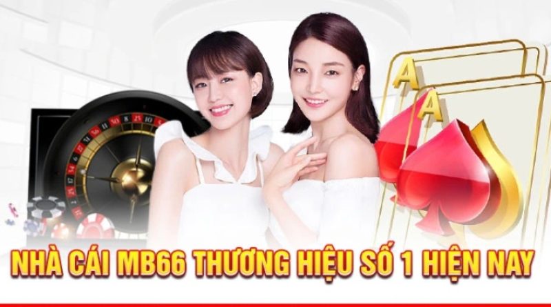 Đánh Giá MB66 – Siêu Nhà Cái Có Quy Mô Toàn Cầu 2024
