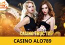 ALO789 – Sảnh Casino Giải Trí Đổi Thưởng Đỉnh Cao #1 