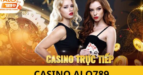 ALO789 – Sảnh Casino Giải Trí Đổi Thưởng Đỉnh Cao #1 