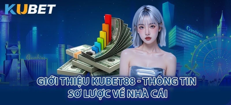 Tổng quan về Kubet88