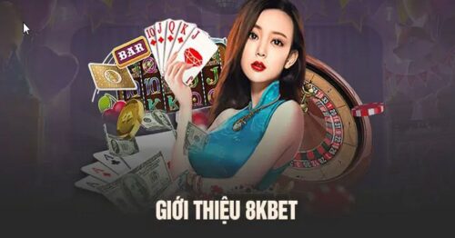 8kbet – Thiên Đường Giải Trí Số Một Châu Á