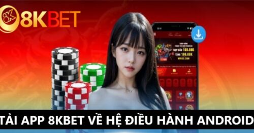 Tải app 8kbet ngay – Trải nghiệm cá cược mọi lúc, mọi nơi 