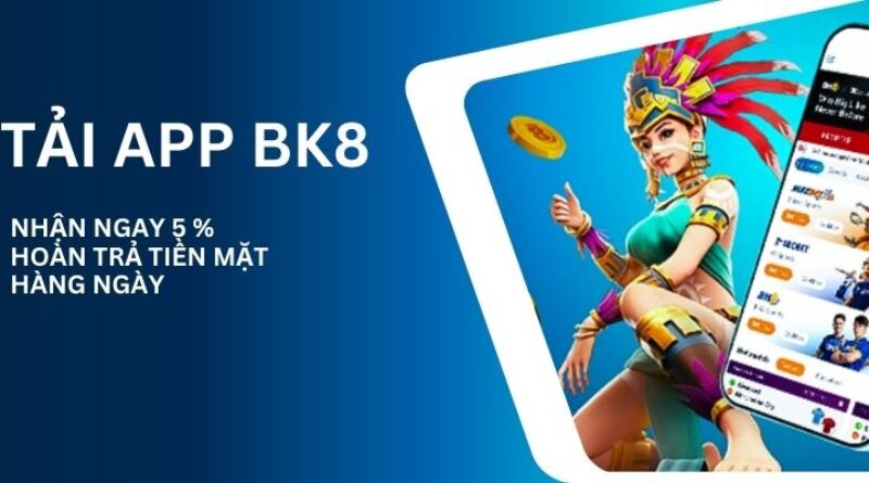 Cách tải BK8 App – Mang cả sòng bạc thu nhỏ vào lòng bàn tay