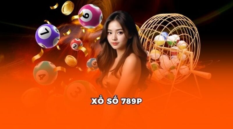 Đánh giá khách quan về hệ thống xổ số online tại sân chơi 789P